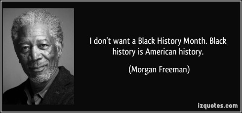 quote-i-don-t-want-a-black-history-month-black-history-is-american-history-morgan-freeman-65794